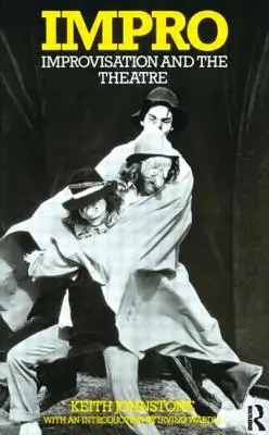 Impro: Improvvisazione e teatro - Impro: Improvisation and the Theatre