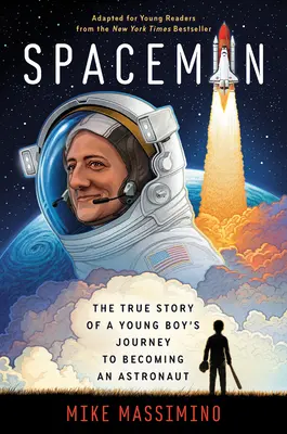 Spaceman (adattato per giovani lettori): La vera storia del viaggio di un ragazzo per diventare un astronauta - Spaceman (Adapted for Young Readers): The True Story of a Young Boy's Journey to Becoming an Astronaut