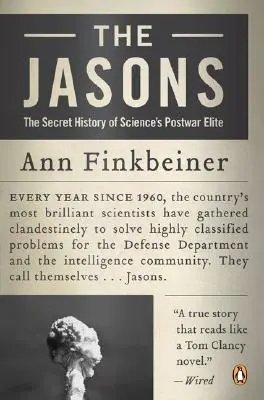 I Jason: La storia segreta dell'élite scientifica del dopoguerra - The Jasons: The Secret History of Science's Postwar Elite