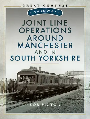 Operazioni di linea congiunte intorno a Manchester e nel South Yorkshire - Joint Line Operation Around Manchester and in South Yorkshire