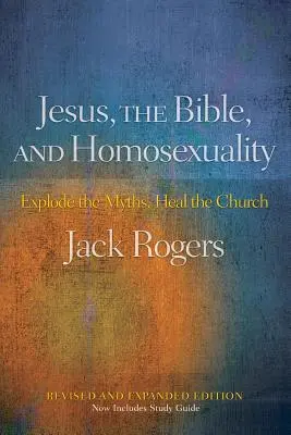Gesù, la Bibbia e l'omosessualità, edizione riveduta e ampliata: Distruggere i miti, guarire la Chiesa - Jesus, the Bible, and Homosexuality, Revised and Expanded Edition: Explode the Myths, Heal the Church