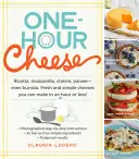 Formaggio in un'ora: Ricotta, Mozzarella, Chvre, Paneer e persino Burrata. Formaggi freschi e semplici da preparare in un'ora o meno! - One-Hour Cheese: Ricotta, Mozzarella, Chvre, Paneer--Even Burrata. Fresh and Simple Cheeses You Can Make in an Hour or Less!