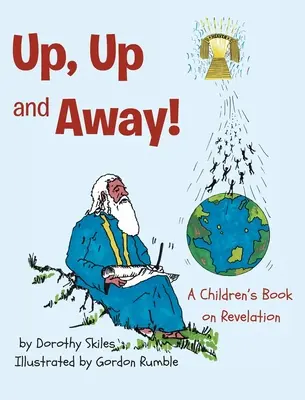 Su, su e via: un libro per bambini sulla Rivelazione - Up, Up and Away!: A Children's Book on Revelation