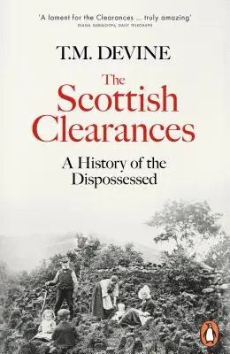 Scottish Clearances - Una storia degli espropriati, 1600-1900 - Scottish Clearances - A History of the Dispossessed, 1600-1900