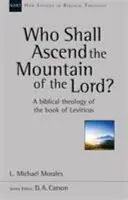 Chi salirà sulla montagna del Signore? - Una teologia del libro del Levitico (Morales Michael (Autore)) - Who Shall Ascend the Mountain of the Lord? - A Theology Of The Book Of Leviticus (Morales Michael (Author))