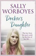 Docker's Daughter - Un'autentica e commovente saga romantica ambientata sullo sfondo dei moli, delle strade, dei mercati e dei pub di Whitechapel. - Docker's Daughter - An authentic and moving romantic saga set against the backdrop of the docks, streets, markets and pubs of Whitechapel