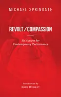 Rivolta/Compassione - Sei copioni per la performance contemporanea - Revolt/Compassion - Six Scripts for Contemporary Performance