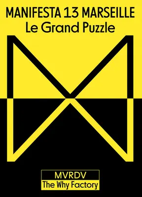 Manifesta 13 Marsiglia: Il Grande Puzzle - Manifesta 13 Marseille: Le Grand Puzzle