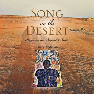 Canzone nel deserto: Il mio viaggio da Baghdad a Boston - Song in the Desert: My Journey from Baghdad to Boston