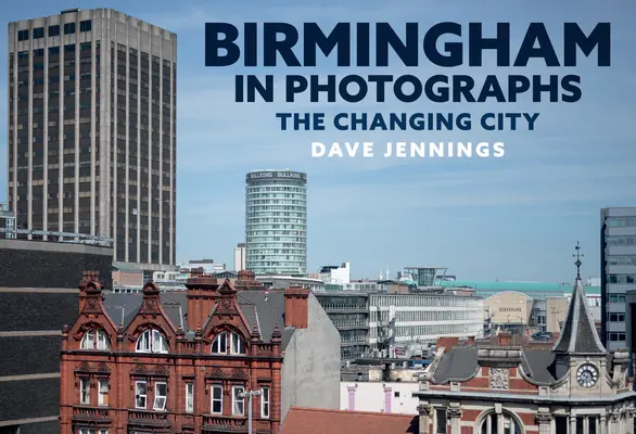 Birmingham in fotografia: La città che cambia - Birmingham in Photographs: The Changing City