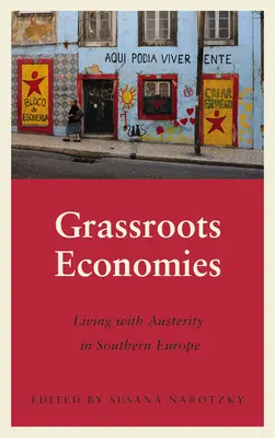 Economie di base: Vivere con l'austerità nell'Europa meridionale - Grassroots Economies: Living with Austerity in Southern Europe
