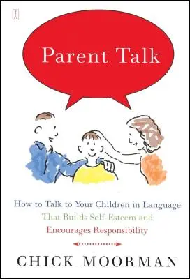 Parent Talk: come parlare ai propri figli con un linguaggio che rafforza l'autostima e incoraggia la responsabilità - Parent Talk: How to Talk to Your Children in Language That Builds Self-Esteem and Encourages Responsibility