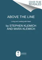 Sopra le righe: Vivere e comandare con il cuore - Above the Line: Living and Leading with Heart