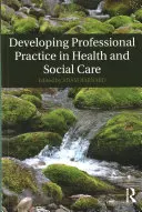 Sviluppare la pratica professionale nell'assistenza sanitaria e sociale - Developing Professional Practice in Health and Social Care