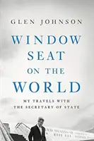 La finestra sul mondo: I miei viaggi con il Segretario di Stato - Window Seat on the World: My Travels with the Secretary of State