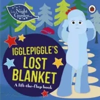 Nel giardino notturno: La coperta perduta di Igglepiggle - Un libro che si alza e si chiude - In the Night Garden: Igglepiggle's Lost Blanket - A Lift-the-Flap Book