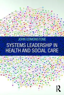 Leadership di sistema nell'assistenza sanitaria e sociale - Systems Leadership in Health and Social Care
