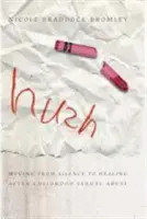 Hush: Passare dal silenzio alla guarigione dopo un abuso sessuale infantile - Hush: Moving from Silence to Healing After Childhood Sexual Abuse