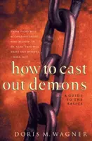 Come scacciare i demoni: Una guida alle basi - How to Cast Out Demons: A Guide to the Basics