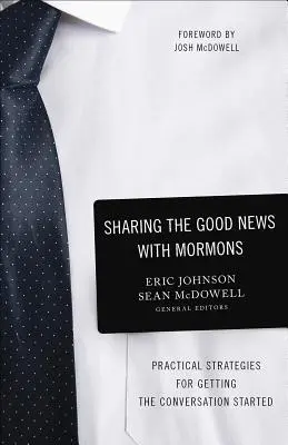 Condividere la buona novella con i mormoni: Strategie pratiche per iniziare la conversazione - Sharing the Good News with Mormons: Practical Strategies for Getting the Conversation Started