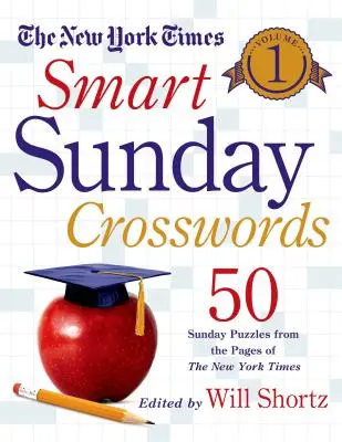 Il New York Times Smart Sunday Crosswords, Volume 1: 50 enigmi domenicali dalle pagine del New York Times - The New York Times Smart Sunday Crosswords, Volume 1: 50 Sunday Puzzles from the Pages of the New York Times