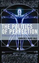 La politica della perfezione: Tecnologia e creazione nella letteratura e nel cinema - The Politics of Perfection: Technology and Creation in Literature and Film