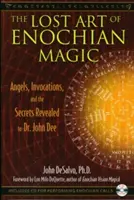 L'arte perduta della magia enoica: Angeli, invocazioni e segreti rivelati al dottor John Dee [con CD (audio)]. - The Lost Art of Enochian Magic: Angels, Invocations, and the Secrets Revealed to Dr. John Dee [With CD (Audio)]