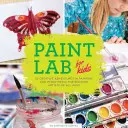 Paint Lab for Kids: 52 avventure creative di pittura e tecnica mista per artisti in erba di tutte le età - Paint Lab for Kids: 52 Creative Adventures in Painting and Mixed Media for Budding Artists of All Ages