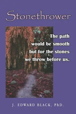 Lanciatore di pietre: Il sentiero sarebbe liscio, ma per le pietre che gettiamo davanti a noi. - Stonethrower: The path would be smooth but for the stones we throw before us.