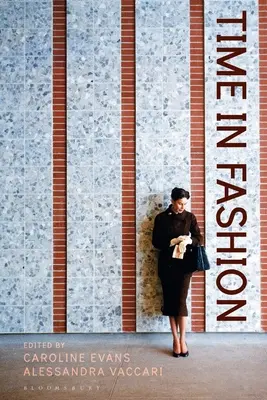 Il tempo nella moda: Temporalità industriali, antilineari e acroniche - Time in Fashion: Industrial, Antilinear and Uchronic Temporalities