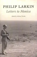 Philip Larkin: Lettere a Monica - Philip Larkin: Letters to Monica