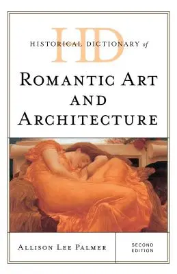 Dizionario storico dell'arte e dell'architettura romantica, seconda edizione - Historical Dictionary of Romantic Art and Architecture, Second Edition