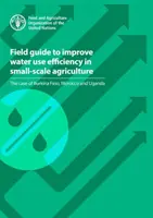 Guida sul campo per migliorare l'efficienza dell'uso dell'acqua nell'agricoltura su piccola scala - Il caso di Burkina Faso, Marocco e Uganda - Field guide to improve water use efficiency in small-scale agriculture - the case of Burkina Faso, Morocco and Uganda