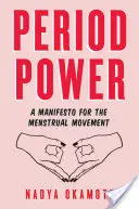 Il potere del periodo: Un manifesto per il movimento mestruale - Period Power: A Manifesto for the Menstrual Movement