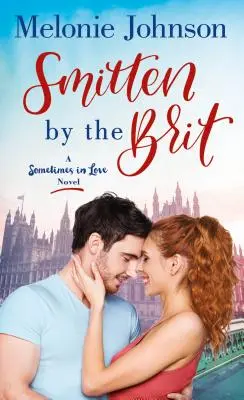 Smitten by the Brit: Un romanzo a volte innamorato - Smitten by the Brit: A Sometimes in Love Novel