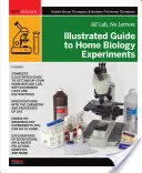 Guida illustrata agli esperimenti domestici di biologia: Tutto laboratorio, nessuna lezione - Illustrated Guide to Home Biology Experiments: All Lab, No Lecture