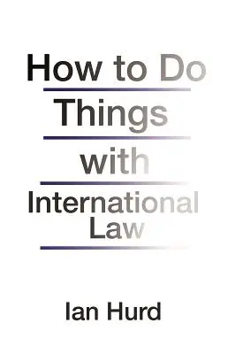 Come fare con il diritto internazionale - How to Do Things with International Law