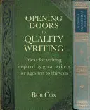 Aprire le porte alla scrittura di qualità: Idee di scrittura ispirate ai grandi scrittori per i ragazzi dai 10 ai 13 anni - Opening Doors to Quality Writing: Ideas for Writing Inspired by Great Writers for Ages 10 to 13