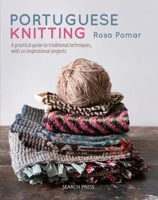 Il lavoro a maglia portoghese: Una guida storica e pratica alle tecniche tradizionali portoghesi, con 20 progetti di ispirazione - Portuguese Knitting: A Historical & Practical Guide to Traditional Portuguese Techniques, with 20 Inspirational Projects