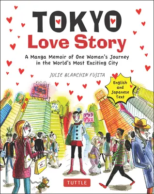 Tokyo Love Story: Memorie manga del viaggio di una donna nella città più eccitante del mondo (testo in inglese e giapponese) - Tokyo Love Story: A Manga Memoir of One Woman's Journey in the World's Most Exciting City (Told in English and Japanese Text)