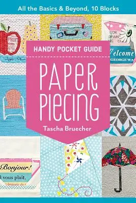 Guida tascabile al paper piecing: Tutte le basi e oltre, 10 blocchi - Paper Piecing Handy Pocket Guide: All the Basics & Beyond, 10 Blocks