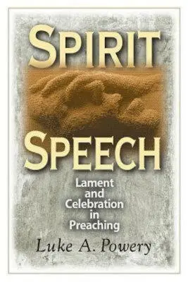 Discorso dello spirito: Lamento e celebrazione nella predicazione - Spirit Speech: Lament and Celebration in Preaching