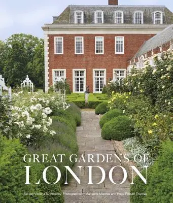 I grandi giardini di Londra - 30 capolavori, dai giardini privati ai palazzi - Great Gardens of London - 30 Masterpieces from Private Plots to Palaces