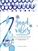 Ricettario Good Vibes: Cibi facili e deliziosi per una vita sana e felice - Good Vibes Cookbook: Delicious, Easy Food for a Happy, Healthy Life