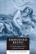 Essere incarnato: Le radici filosofiche della terapia manuale - Embodied Being: The Philosophical Roots of Manual Therapy