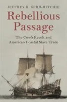 Passaggio ribelle: La rivolta dei creoli e la tratta degli schiavi sulle coste americane - Rebellious Passage: The Creole Revolt and America's Coastal Slave Trade