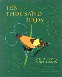 Diecimila uccelli: Ornitologia da Darwin in poi - Ten Thousand Birds: Ornithology Since Darwin