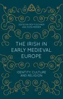 Gli irlandesi nell'Europa del primo Medioevo: identità, cultura e religione - The Irish in Early Medieval Europe: Identity, Culture and Religion