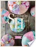 Tilda Cucire con il cuore: Per amore dei tessuti - Tilda Sewing by Heart: For the Love of Fabrics