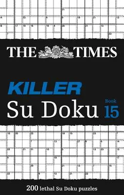 Il Times Killer Su Doku Libro 15: 200 letali enigmi Su Doku - The Times Killer Su Doku Book 15: 200 Lethal Su Doku Puzzles